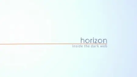 BBC - Horizon: Inside the Dark Web (2014)