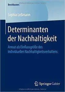 Determinanten der Nachhaltigkeit: Armut als Einflussgröße des individuellen Nachhaltigkeitsverhaltens