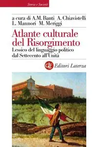 Luca Mannori - Atlante culturale del Risorgimento