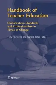 Handbook of Teacher Education: Globalization, Standards and Professionalism in Times of Change (repost)