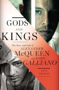 Gods and Kings: The Rise and Fall of Alexander McQueen and John Galliano