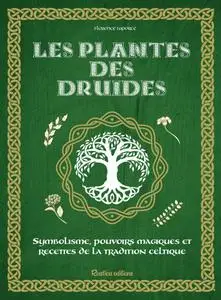 Florence Laporte, "Les plantes des druides : Symbolisme, pouvoirs magiques et recettes de la tradition celtique"