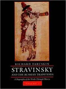 Stravinsky and the Russian Traditions: A Biography of the Works through Mavra