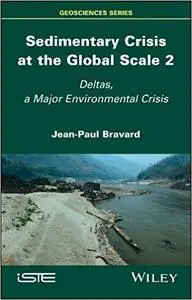 Sedimentary Crisis at the Global Scale 2: Deltas, A Major Environmental Crisis