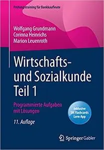 Wirtschafts- und Sozialkunde Teil 1: Programmierte Aufgaben mit Lösungen, 11. Auflage