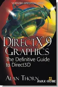 Directx 9 Graphics: The Definitive Guide To Direct3d (Wordware Applications Library) by Alan Thorn [Repost] 