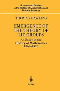 Emergence of the Theory of Lie Groups: An Essay in the History of Mathematics 1869–1926