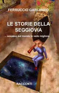LE STORIE DELLA SEGGIOVIA