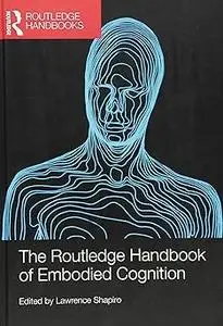 The Routledge Handbook of Embodied Cognition