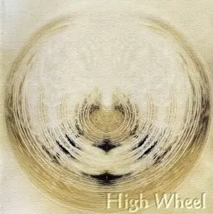 High Wheel - 4 Albums (1993-2006)