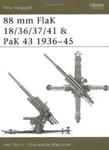 88 mm FlaK 18/36/37/41 and PaK 43 1936-45 (New Vanguard 46) [Repost]