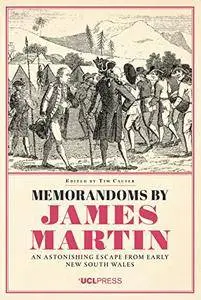 Memorandoms by James Martin: An Astonishing Escape from Early New South Wales