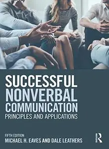 Successful Nonverbal Communication: Principles and Applications, 5th edition