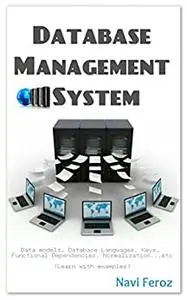 Database Management System: Data Models, Database languages,Keys,Functional dependencies,Normalization...etc