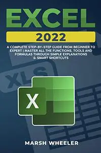 Excel 2022: A Complete Step-By-Step Guide From Beginner to Expert
