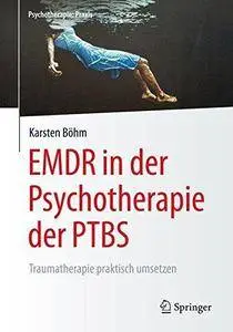 EMDR in der Psychotherapie der PTBS: Traumatherapie praktisch umsetzen (Repost)