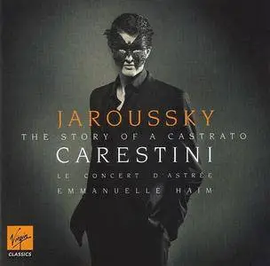 Philippe Jaroussky, Emmanuelle Haim, Le Concert d'Astree - Carestini: The story of a castrato (2007)