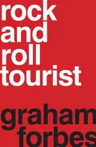 «Rock and Roll Tourist» by Graham Forbes