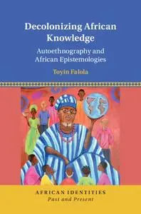 Decolonizing African Knowledge: Autoethnography and African Epistemologies (Repost)