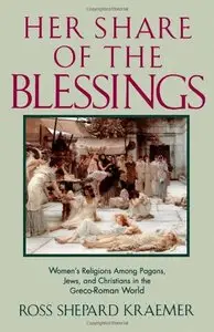 Her Share of the Blessings: Women's Religions among Pagans, Jews, and Christians in the Greco-Roman World