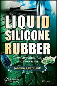 Liquid Silicone Rubber: Chemistry, Materials, and Processing