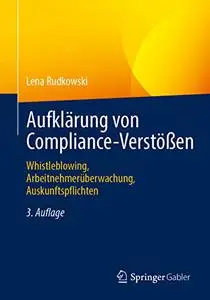 Aufklärung von Compliance-Verstößen: Whistleblowing, Arbeitnehmerüberwachung, Auskunftspflichten