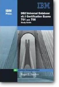 Roger E. Sanders, «DB2 UDB V8.1 Certification Exams 701 and 706 Study Guide»