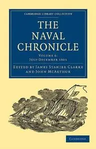 The Naval Chronicle, Volume 06: Containing a General and Biographical History of the Royal Navy of the United Kingdom with a Va