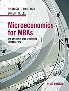 Microeconomics for MBAs: The Economic Way of Thinking for Managers 3rd Edition