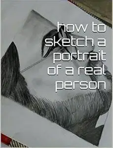 How to Sketch a Portrait of a Real Person