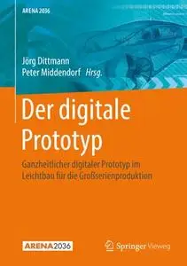 Der digitale Prototyp: Ganzheitlicher digitaler Prototyp im Leichtbau für die Großserienproduktion