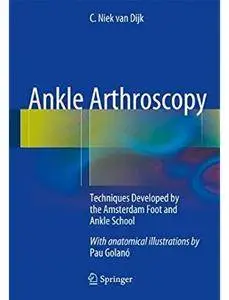 Ankle Arthroscopy: Techniques Developed by the Amsterdam Foot and Ankle School [Repost]