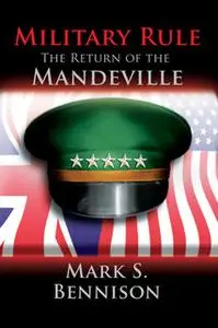 «Military Rule: The Return of the Manderville» by Mark S. Bennison