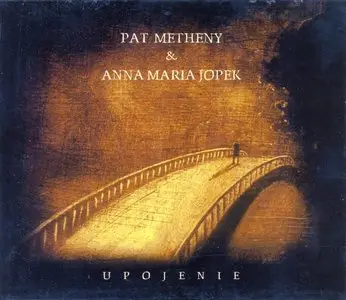 Pat Metheny & Anna Maria Jopek - Upojenie - 2008