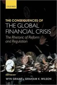 The Consequences of the Global Financial Crisis: The Rhetoric of Reform and Regulation Reprint Edition