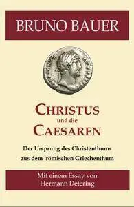 Christus und die Caesaren. Der Ursprung des Christenthums aus dem römischen Griechenthum