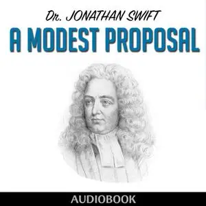 «A Modest Proposal» by Jonathan Swift