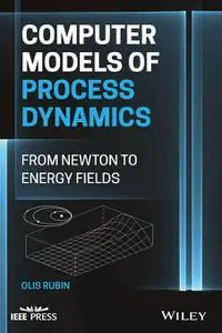 Computer Models of Process Dynamics: From Newton to Energy Fields