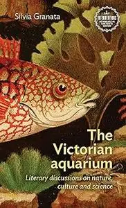 The Victorian aquarium: Literary discussions on nature, culture, and science