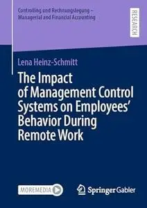 The Impact of Management Control Systems on Employees’ Behavior During Remote Work