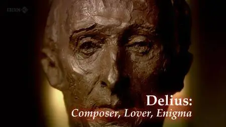 BBC - Delius: Composer Lover Enigma (2012)