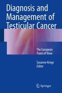 Diagnosis and Management of Testicular Cancer: The European Point of View