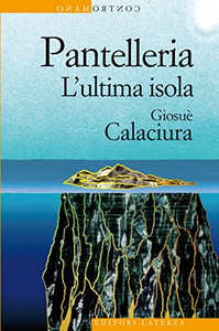 Pantelleria. L'ultima isola - Giosuè Calaciura