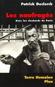Patrick Declerck, "Les naufragés : Avec les clochards de Paris"