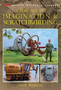 Exercises in Imagination and Scratchbuilding (Sci-Fi and Fantasy Modeller Special)