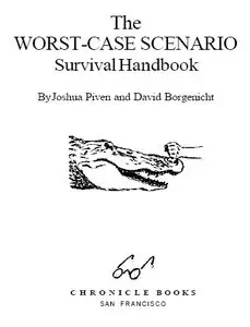 "The Worst-Case Scenario Survival Handbook" by Joshua Piven, David Borgenicht