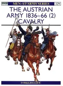 Austrian Army (2) 1836-1866: Cavalry (Men at Arms 329)