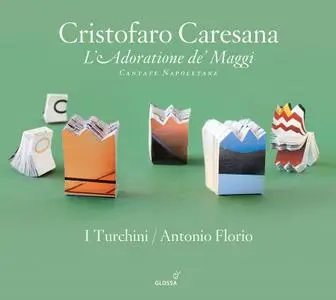 Antonio Florio, I Turchini - Cristofaro Caresana: L’Adoratione de’ Maggi - Cantate Napoletane (2010)