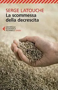 Serge Latouche - La scommessa della decrescita (Repost)