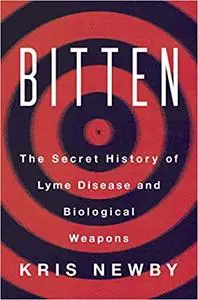 Bitten: The Secret History of Lyme Disease and Biological Weapons